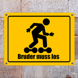 Bruder muss los Meme Metallschild im lustigen Straßenschild Look