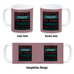 Rente 2022 Kaffeebecher - dafür musste ich lange arbeiten - Vintage Tasse bedruckt