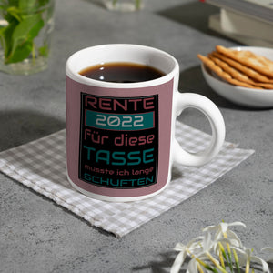 Rente 2022 Kaffeebecher - dafür musste ich lange arbeiten - Vintage Tasse bedruckt