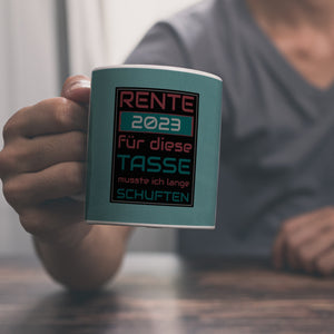Rente 2023 Kaffeebecher - dafür musste ich lange arbeiten - Vintage Tasse bedruckt