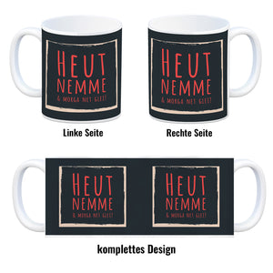 Kaffeebecher mit Spruch: Heut nemme & morga net glei! Schwäbisch Schwaben Dialekt Mundart