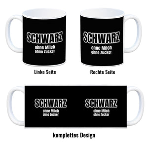 Kaffeebecher mit Spruch SCHWARZ ohne Milch ohne Zucker für Koffeinjunkies