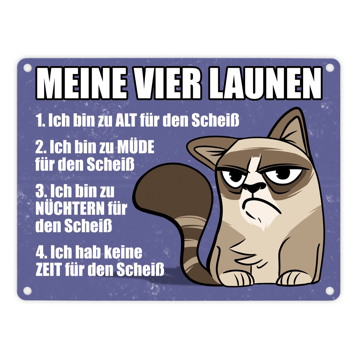 Meine vier Launen Metallschild mit der lustigen grummeligen Katze