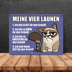 Meine vier Launen Metallschild mit der lustigen grummeligen Katze