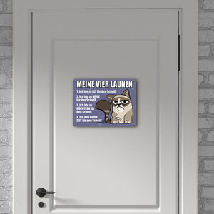 Meine vier Launen Metallschild mit der lustigen grummeligen Katze