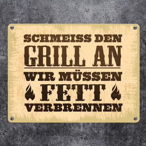 Schmeiss den Grill an, wir müssen Fett verbrennen Metallschild im rustikalen Stil