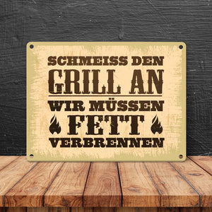 Schmeiss den Grill an, wir müssen Fett verbrennen Metallschild im rustikalen Stil