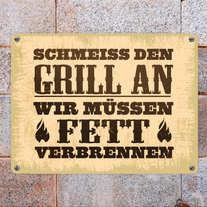 Schmeiss den Grill an, wir müssen Fett verbrennen Metallschild im rustikalen Stil
