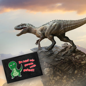 T-Rex Fußmatte in 35x50 cm mit Spruch Du hast mir gerade noch gefehlt