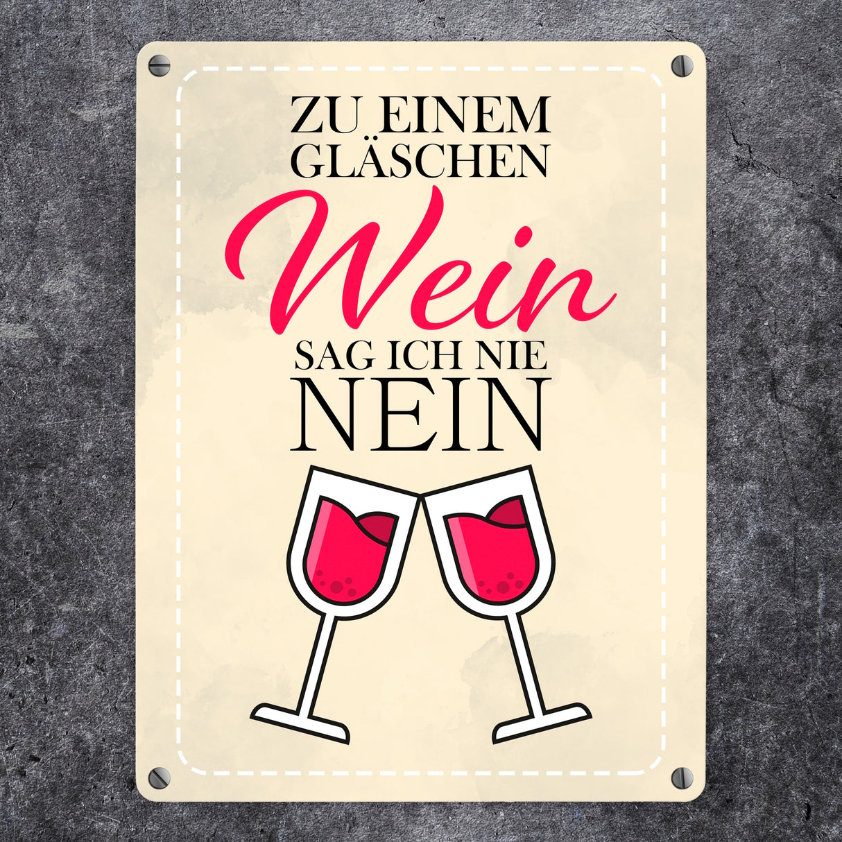 Zu einem Gläschen Wein sag ich nie nein - Metallschild mit stilvollen Weingläsern