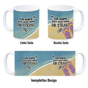 Ich wäre jetzt auch lieber am Strand - Kaffeebecher mit Strandmotiv