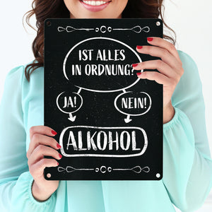Alles in Ordnung? Ja oder Nein - Alkohol! - lustiges Metallschild mit Entscheidungsfrage