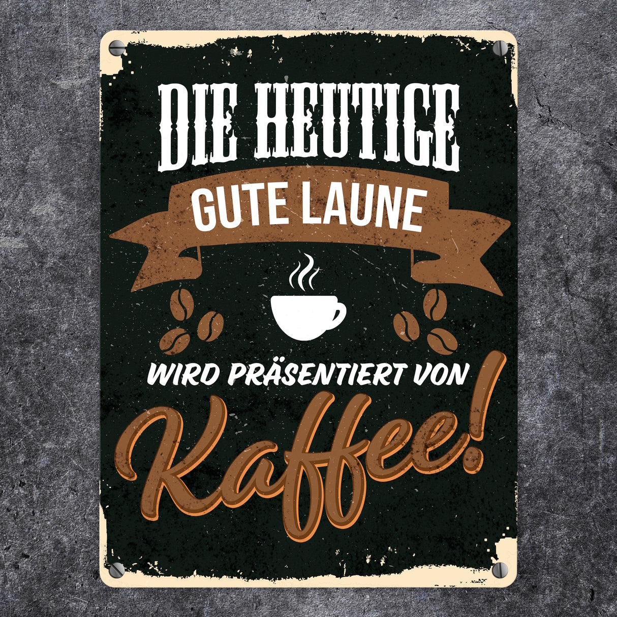 Die heutige gute Laune wird präsentiert von Kaffee - Metallschild mit Kaffeemotiven