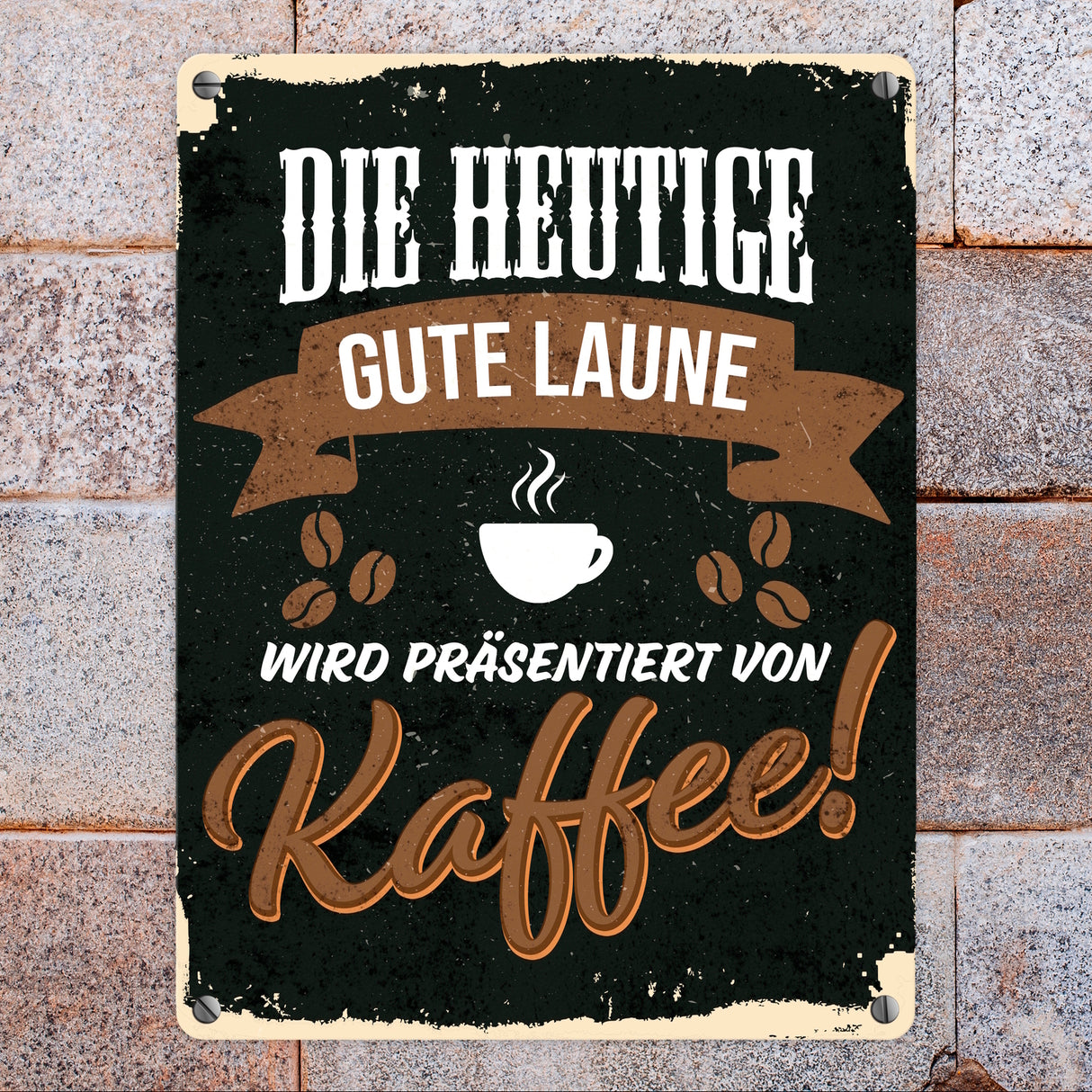 Die heutige gute Laune wird präsentiert von Kaffee - Metallschild mit Kaffeemotiven
