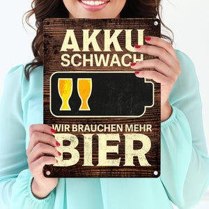 Akku schwach Wir brauchen mehr Bier - Metallschild mit Biermotiven