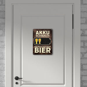 Akku schwach Wir brauchen mehr Bier - Metallschild mit Biermotiven