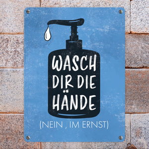 Wasch dir die Hände (Nein, im Ernst) - Metallschild mit Hygienehinweis