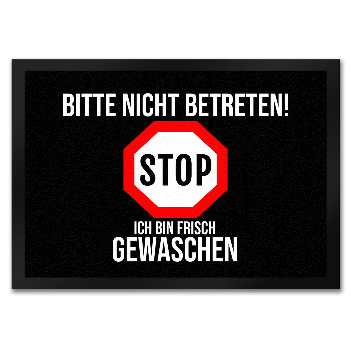 Fußmatte in 35x50 cm mit Spruch Bitte nicht betreten - ich bin frisch gewaschen - Stop