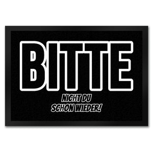 Fußmatte in 35x50 cm mit Spruch Bitte nicht du schon wieder!