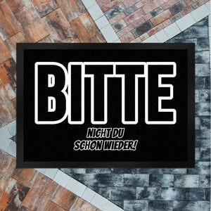 Fußmatte in 35x50 cm mit Spruch Bitte nicht du schon wieder!