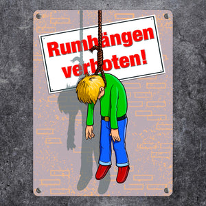 Metallschild Rumhängen verboten! Galgenhumor Henkersknoten erhängt Comic