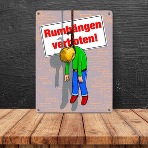 Metallschild Rumhängen verboten! Galgenhumor Henkersknoten erhängt Comic