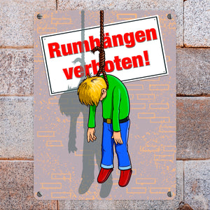 Metallschild Rumhängen verboten! Galgenhumor Henkersknoten erhängt Comic
