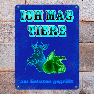 Metallschild Ich mag Tiere - am liebsten gegrillt für alle Fleischliebhaber