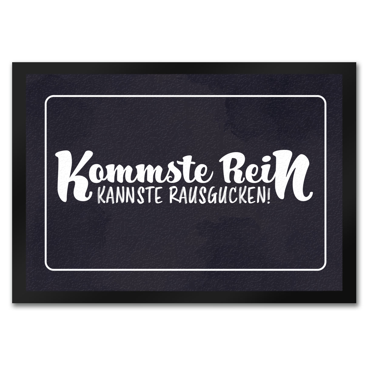 Fußmatte mit lustigem Spruch - Kommste rein kannste rausgucken