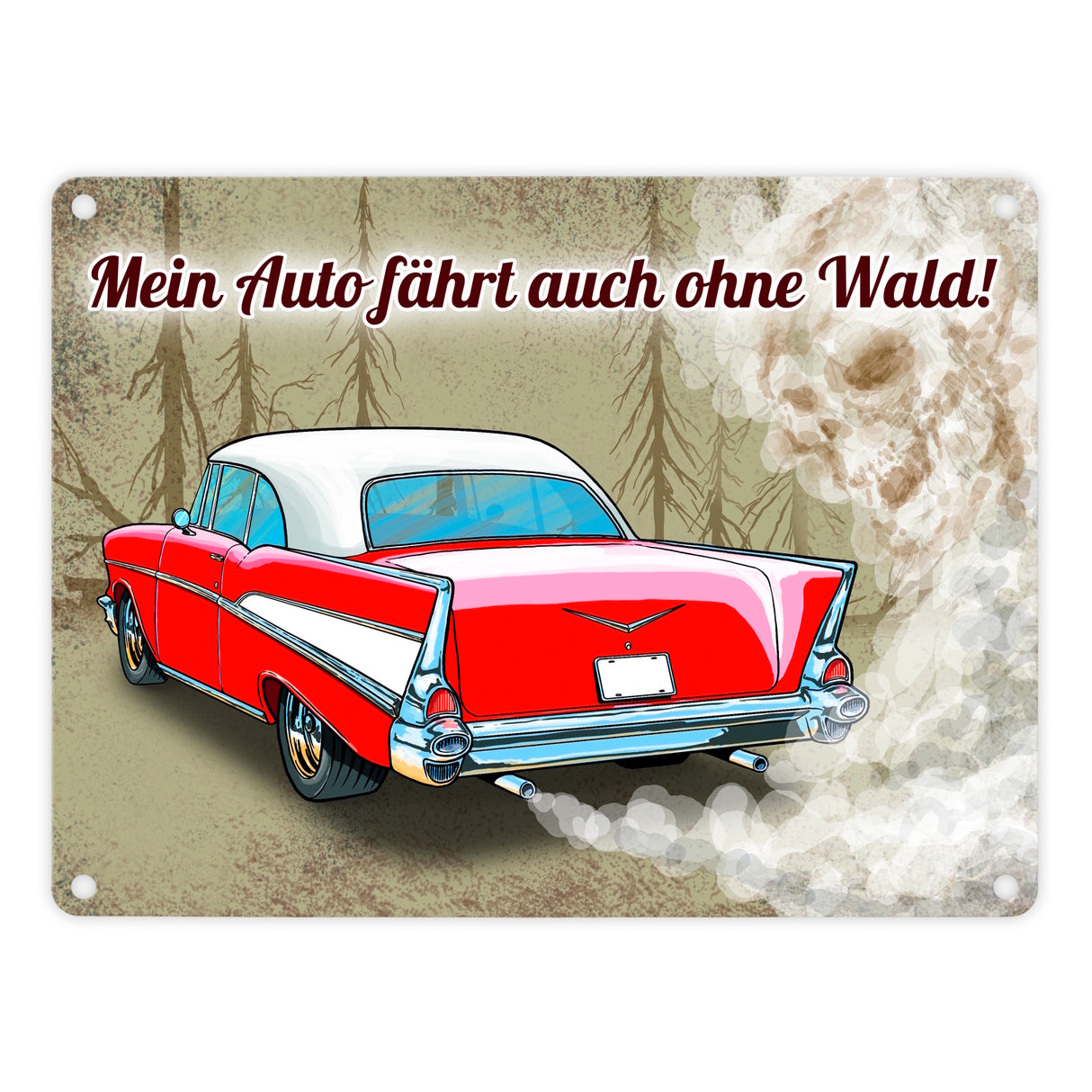 Metallschild mit Auto Motiv und Spruch Mein Auto fährt auch ohne Wald