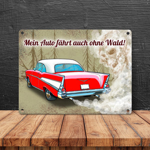 Metallschild mit Auto Motiv und Spruch Mein Auto fährt auch ohne Wald