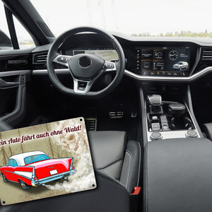 Metallschild mit Auto Motiv und Spruch Mein Auto fährt auch ohne Wald