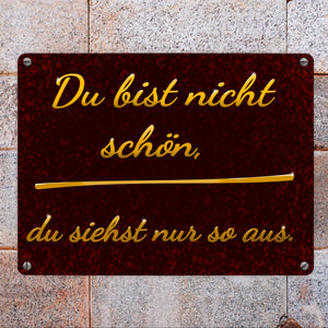 Metallschild mit Spruch - Du bist nicht schön, du siehst nur so aus