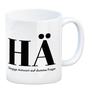 Kaffeebecher mit lustigem Spruch - HÄ: Gängige Antwort auf dumme Fragen