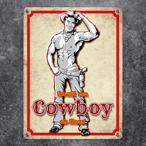 Metallschild mit sexy Cowboy und Spruch - Ich will 'nen Cowboy als Mann