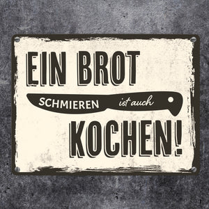Metallschild mit lustigem Spruch für Köche - Ein Brot schmieren ist auch kochen
