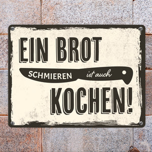 Metallschild mit lustigem Spruch für Köche - Ein Brot schmieren ist auch kochen