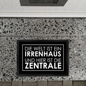 Fußmatte - Die Welt ist ein Irrenhaus und hier ist die Zentrale