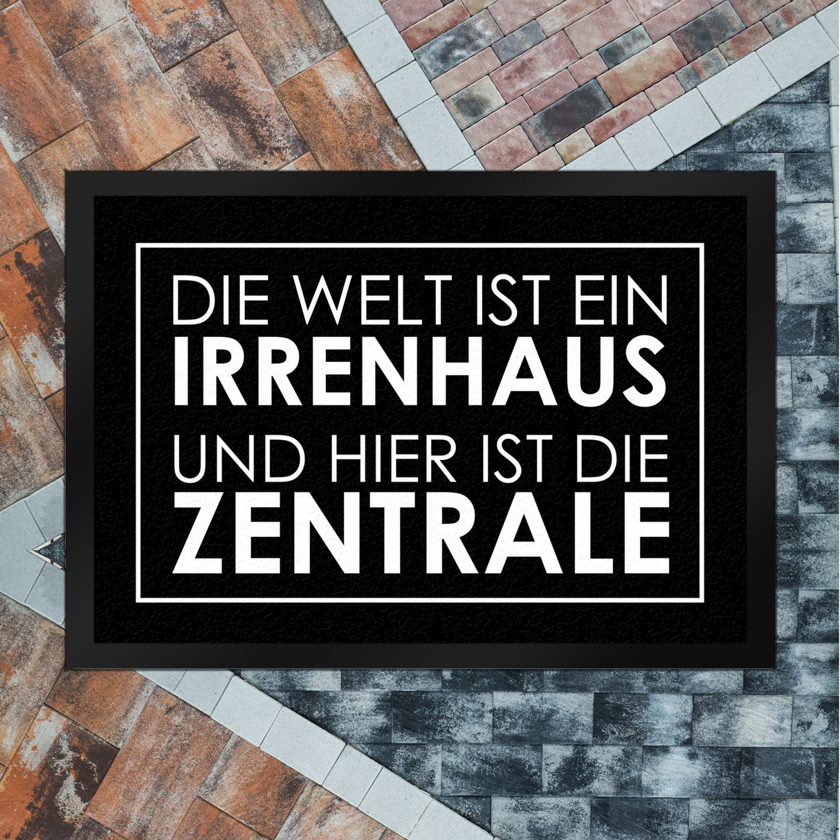 Fußmatte - Die Welt ist ein Irrenhaus und hier ist die Zentrale