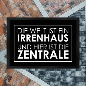 Fußmatte - Die Welt ist ein Irrenhaus und hier ist die Zentrale