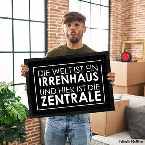 Fußmatte - Die Welt ist ein Irrenhaus und hier ist die Zentrale