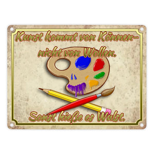 Metallschild mit Motiv und Spruch - Kunst kommt von Können nicht von Wollen