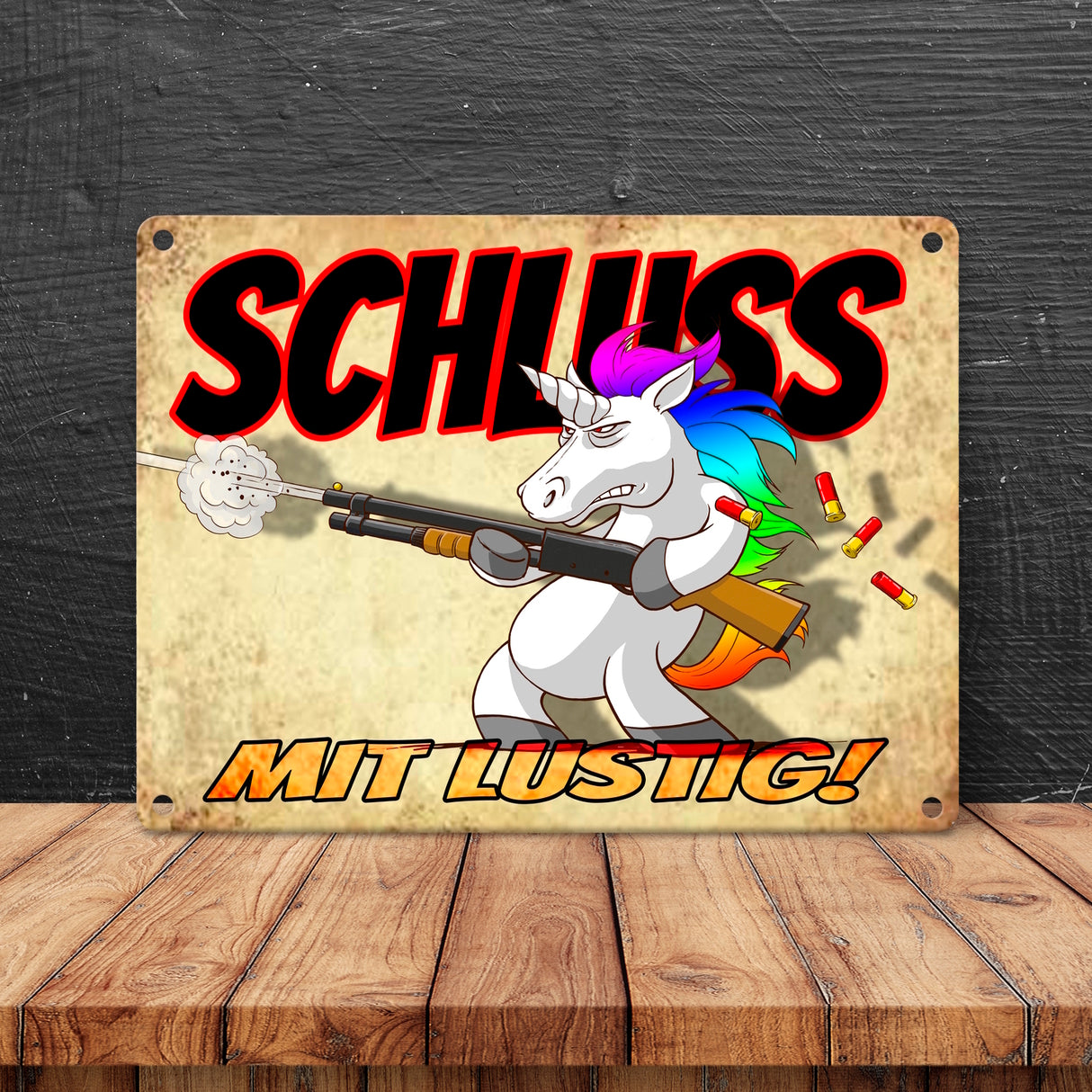 Metallschild mit lustigem Einhorn mit Gewehr Motiv - SCHLUSS MIT LUSTIG!