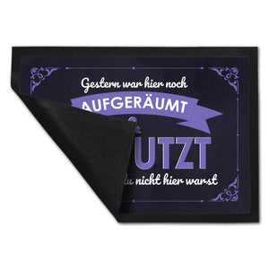 Fußmatte mit Spruch - Gestern war hier noch aufgeräumt & geputzt