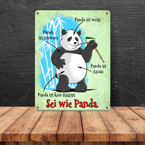 Metallschild mit Toleranz Statement - Panda ist kein Rassist SEI WIE PANDA.