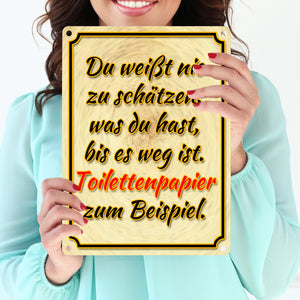 Metallschild mit Spruch - Du weißt nie zu schätzen was du hast Toilettenpapier