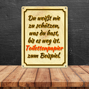 Metallschild mit Spruch - Du weißt nie zu schätzen was du hast Toilettenpapier
