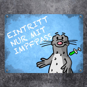 Eintritt nur mit Impfpass Metallschild mit geimpften Seeleopard