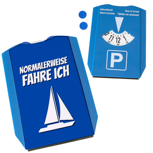 Parkscheibe mit Spruch: Normalerweise fahre ich Segelschiff