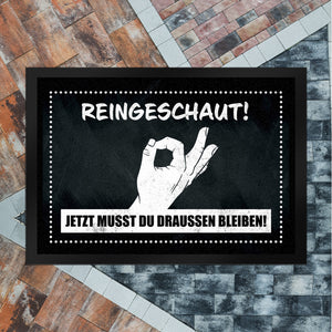 Fußmatte mit gewitztem Streich - Reingeschaut! Jetzt musst du draussen bleiben!